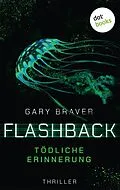 E-Book (epub) Flashback - Tödliche Erinnerung von Gary Braver