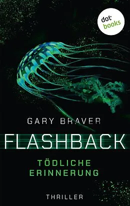 E-Book (epub) Flashback - Tödliche Erinnerung von Gary Braver