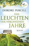 E-Book (epub) Das Leuchten der vergangenen Jahre von Deirdre Purcell
