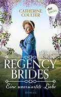 E-Book (epub) Regency Brides - Eine unerwartete Liebe von Catherine Coulter