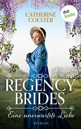 E-Book (epub) Regency Brides - Eine unerwartete Liebe von Catherine Coulter