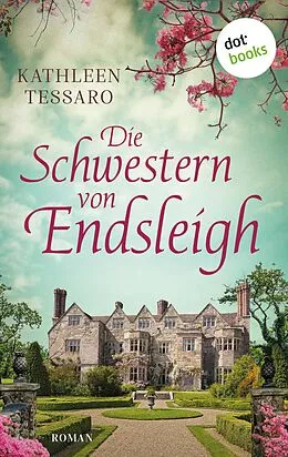 E-Book (epub) Die Schwestern von Endsleigh - oder: Debütantinnen von Kathleen Tessaro