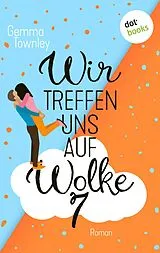 E-Book (epub) Wir treffen uns auf Wolke 7 von Gemma Townley