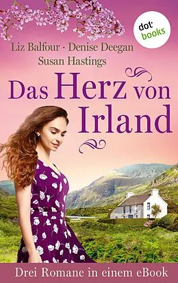 E-Book (epub) Das Herz von Irland von Denise Deegan, Susan Hastings, Liz Balfour