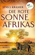 E-Book (epub) Die rote Sonne Afrikas - oder: Die Stadt unter den Steinen von Jens Johannes Kramer