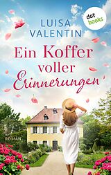 E-Book (epub) Ein Koffer voller Erinnerungen - oder: Jeder neue Tag mit dir von Luisa Valentin
