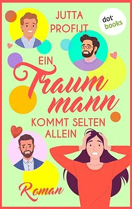E-Book (epub) Ein Traummann kommt selten allein von Jutta Profijt