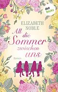 E-Book (epub) All die Sommer zwischen uns von Elizabeth Noble