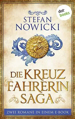E-Book (epub) Die Kreuzfahrerin-Saga von Stefan Nowicki