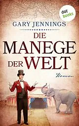 E-Book (epub) Die Manege der Welt von Gary Jennings