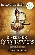 E-Book (epub) Die Reise des Conquistadors von Roland Mueller