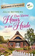 E-Book (epub) Das kleine Haus in der Heide von Julia Reymers