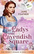 E-Book (epub) Die Ladys vom Cavendish Square von Jane Feather