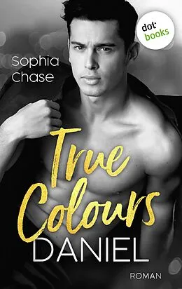 E-Book (epub) True Colours: Daniel - Die Farbe der Liebe von Sophia Chase