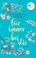 E-Book (epub) Für immer bei dir von Elizabeth Noble