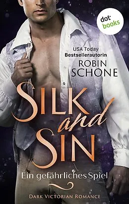 E-Book (epub) Silk and Sin - Ein gefährliches Spiel von Robin Schone