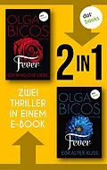 E-Book (epub) Fever - Gefährliche Liebe & Fever - Eiskalter Kuss von Olga Bicos