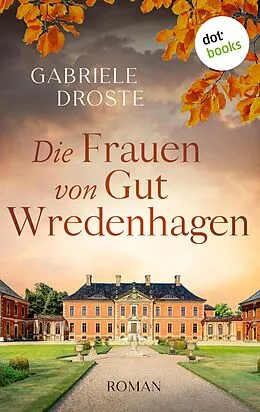 E-Book (epub) Die Frauen von Gut Wredenhagen von Gabriele Droste