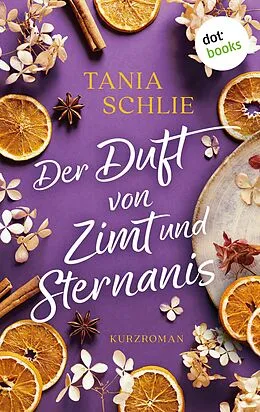 E-Book (epub) Der Duft von Zimt und Sternanis von Tania Schlie auch bekannt als Bestseller-Autorin Caroline Bernar