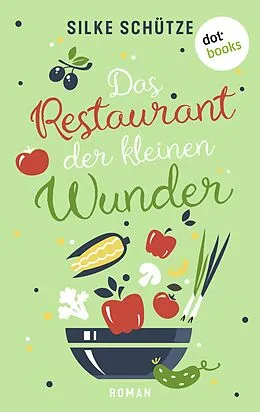 E-Book (epub) Das Restaurant der kleinen Wunder von Silke Schütze