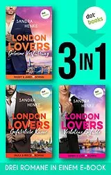 E-Book (epub) LONDON LOVERS: Geheime Verführung - Gefährliche Küsse - Verbotene Gefühle von Sandra Henke