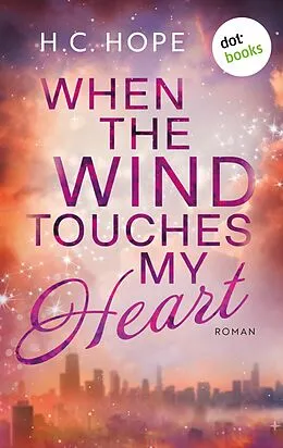 E-Book (epub) When the Wind touches My Heart von H. C. Hope