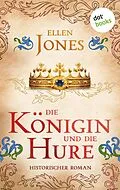 E-Book (epub) Die Königin und die Hure von Ellen Jones