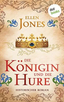 E-Book (epub) Die Königin und die Hure von Ellen Jones