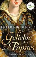 E-Book (epub) Die Geliebte des Papstes von Frederik Berger