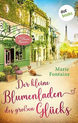 E-Book (epub) Der kleine Blumenladen des großen Glücks von Marie Fontaine