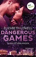 E-Book (epub) Dangerous Games - Dunkles Verlangen von Elizabeth Lowell