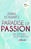 E-Book (epub) Paradise of Passion - Ein Sommer in den Bergen von Diana Schwartz