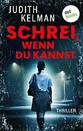 E-Book (epub) Schrei, wenn du kannst von Judith Kelman