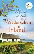 E-Book (epub) Wiedersehen in Irland- oder: Übermorgen kommt das Glück von Melissa Hill