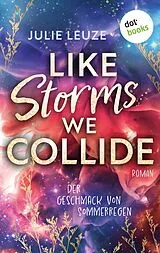 E-Book (epub) Like Storms We Collide - Der Geschmack von Sommerregen von Julie Leuze