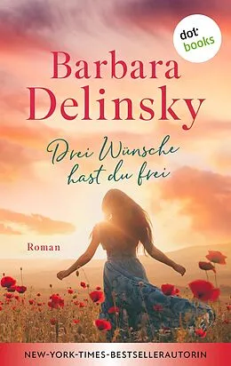 E-Book (epub) Drei Wünsche hast du frei von Barbara Delinsky
