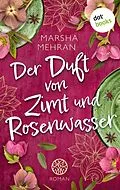 E-Book (epub) Der Duft von Zimt und Rosenwasser von Marsha Mehran
