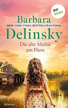 E-Book (epub) Die alte Mühle am Fluss von Barbara Delinsky