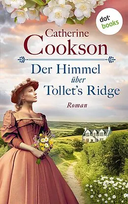 E-Book (epub) Der Himmel über Tollet's Ridge von Catherine Cookson