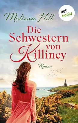E-Book (epub) Die Schwestern von Killiney - oder: Gleich hinter Wolke 7 von Melissa Hill