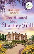 E-Book (epub) Der Himmel über Chartley Hall von Harriet Evans