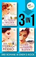 E-Book (epub) Der Traum des wilden, weites Landes & Der Stern von Mexiko & Das Lied der Mandelblüten von Patricia Matthews