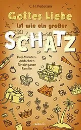 Fester Einband Gottes Liebe ist wie ein großer Schatz von Carsten H. Pedersen