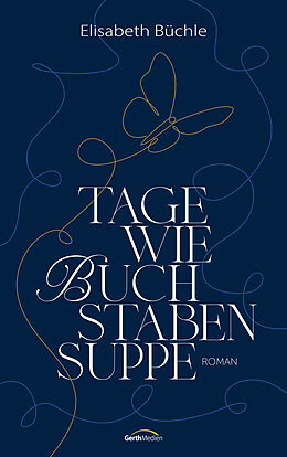 Fester Einband Tage wie Buchstabensuppe von Elisabeth Büchle