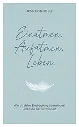 Kartonierter Einband Einatmen. Aufatmen. Leben. von Jess Connolly