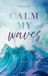 Kartonierter Einband Calm my Waves von Tiana Kiel