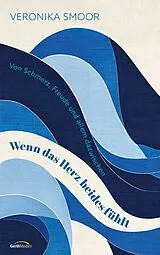 Kartonierter Einband Wenn das Herz beides fühlt von Veronika Smoor
