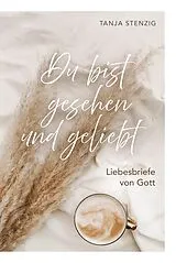 Fester Einband Du bist gesehen und geliebt von Tanja Stenzig