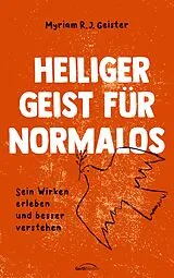 Kartonierter Einband Heiliger Geist für Normalos von Myriam R. J. Geister