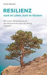 Kartonierter Einband Resilienz - stark im Leben, stark im Glauben von Ulrike Becker